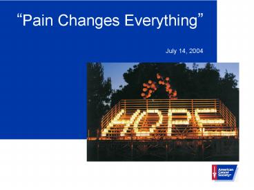 Pain Changes Everything July 14, 2004