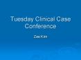 Tuesday Clinical Case Conference PowerPoint PPT Presentation