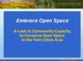 Embrace Open Space A Look at Community Capacity to Conserve Open Space in the Twin Cities Area PowerPoint PPT Presentation