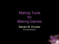 Making Tools for Making Games PowerPoint PPT Presentation