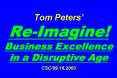 Tom Peters ReImagine Business Excellence in a Disruptive Age CSC09.16.2003