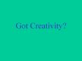 Got Creativity? PowerPoint PPT Presentation