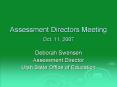 Assessment Directors Meeting Oct. 11, 2007 PowerPoint PPT Presentation