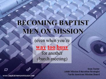 BECOMING BAPTIST MEN ON MISSION