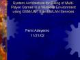 System Architecture for Billing of MultiPlayer Games in a Wireless Environment using GSMUMTS and WLA PowerPoint PPT Presentation
