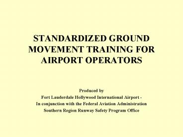 STANDARDIZED GROUND MOVEMENT TRAINING FOR AIRPORT OPERATORS