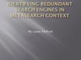 Identifying Redundant Search Engines in Metasearch Context PowerPoint PPT Presentation