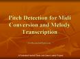 Pitch Detection for Midi Conversion and Melody Transcription PowerPoint PPT Presentation