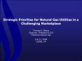 Strategic Priorities for Natural Gas Utilities in a Challenging Marketplace PowerPoint PPT Presentation