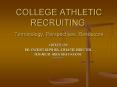 COLLEGE ATHLETIC RECRUITING: Terminology, Perspectives, Resources PowerPoint PPT Presentation