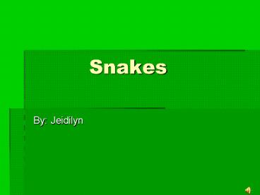 Snakes