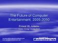The Future of Computer Entertainment, 20052050 PowerPoint PPT Presentation