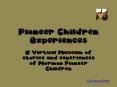 Pioneer Children Experiences PowerPoint PPT Presentation