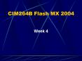 CIM264B Flash MX 2004 PowerPoint PPT Presentation