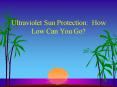 Ultraviolet Sun Protection: How Low Can You Go PowerPoint PPT Presentation