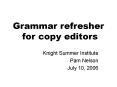 Grammar refresher for copy editors PowerPoint PPT Presentation