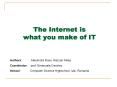 The Internet is what you make of IT PowerPoint PPT Presentation