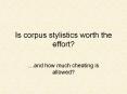 Is corpus stylistics worth the effort? PowerPoint PPT Presentation
