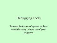 Debugging Tools PowerPoint PPT Presentation