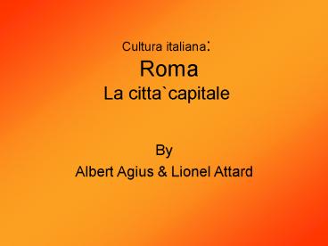Cultura italiana: Roma La cittacapitale