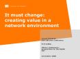 It must change: creating value in a network environment PowerPoint PPT Presentation
