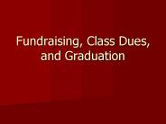 Fundraising, Class Dues, and Graduation