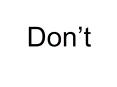 Dont PowerPoint PPT Presentation