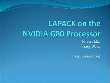 LAPACK on the NVIDIA G80 Processor
