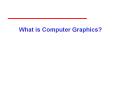 What is Computer Graphics PowerPoint PPT Presentation