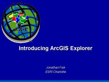 PPT – Introducing ArcGIS Explorer PowerPoint presentation | free to ...