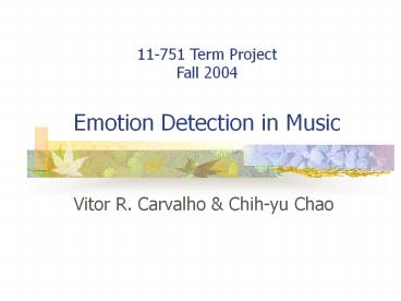 11-751 Term Project Fall 2004 Emotion Detection in Music