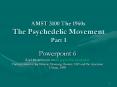 AMST 3100 The 1960s The Psychedelic Movement Part 1 PowerPoint PPT Presentation