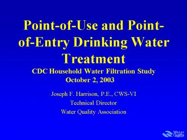PointofUse and PointofEntry Drinking Water Treatment CDC Household Water Filtration Study October 2,