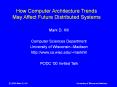 How Computer Architecture Trends May Affect Future Distributed Systems PowerPoint PPT Presentation