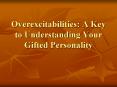 Overexcitabilities: A Key to Understanding Your Gifted Personality PowerPoint PPT Presentation