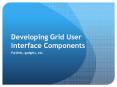 Developing Grid User Interface Components PowerPoint PPT Presentation