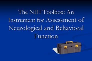 The NIH Toolbox: An Instrument for Assessment of Neurological and Behavioral Function
