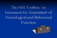 The NIH Toolbox: An Instrument for Assessment of Neurological and Behavioral Function PowerPoint PPT Presentation