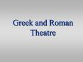 Greek and Roman Theatre PowerPoint PPT Presentation