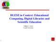 DLESE in Context: Educational Computing, Digital Libraries and Scientific Education PowerPoint PPT Presentation