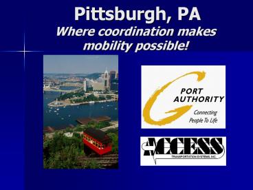 Pittsburgh, PA Where coordination makes mobility possible