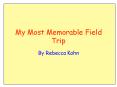 My Most Memorable Field Trip PowerPoint PPT Presentation