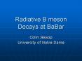 Radiative B meson Decays at BaBar PowerPoint PPT Presentation