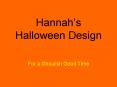 Hannahs Halloween Design PowerPoint PPT Presentation