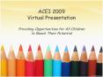 ACEI 2009 Virtual Presentation Providing Opportunities for All Children to Reach Their Potential PowerPoint PPT Presentation