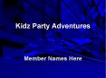 Kidz Party Adventures  Member Names Here PowerPoint PPT Presentation