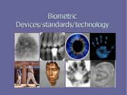 Biometric Devices/standards/technology
