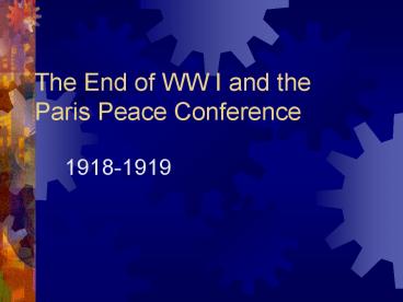 The End of WW I and the Paris Peace Conference presentation | free to view