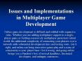 Issues and Implementations in Multiplayer Game Development PowerPoint PPT Presentation