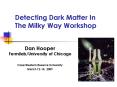 Detecting Dark Matter In The Milky Way Workshop PowerPoint PPT Presentation